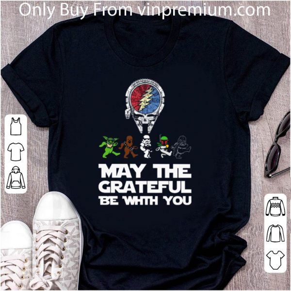 Nice Grateful Dead Star Wars May The Grateful Be With You shirt