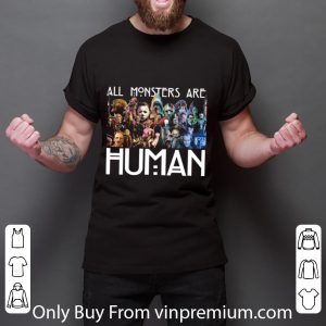 Top Horror Movie All Monsters Are Human shirt 2