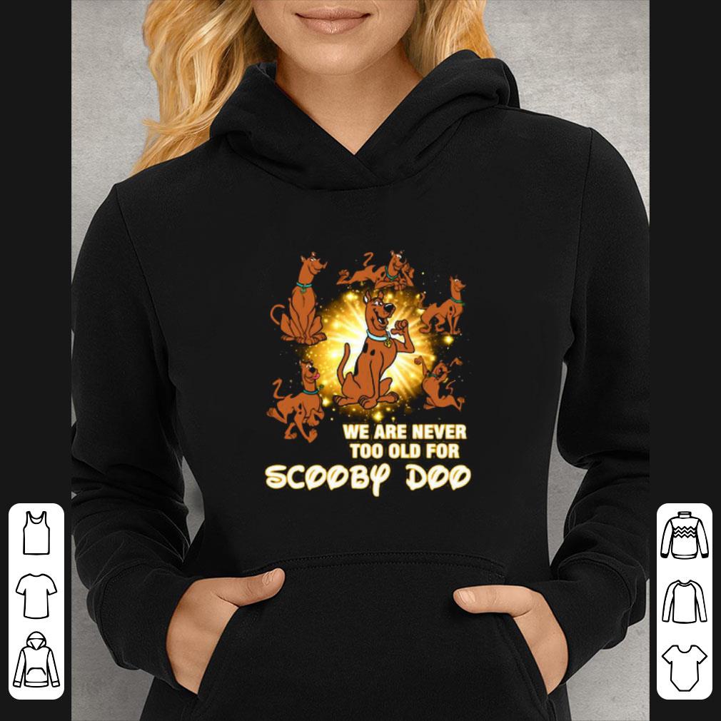 2ff4f395 nice we are never too old for scooby doo shirt 4 - Nice We Are Never Too Old For Scooby Doo shirt
