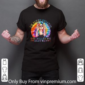 Pretty I’m Blunt Because God Rolled Me That Way Hippie shirt 2