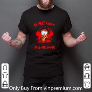 Awesome Freddy Krueger 6 Feet Away Or 6 Feet Under Covid-19 shirt 2