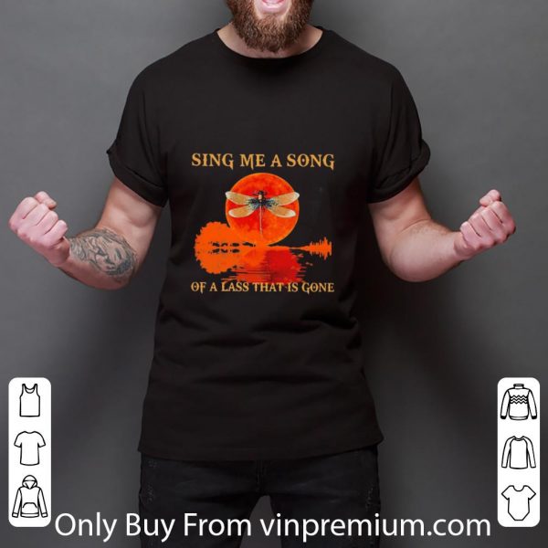 Official Sing Me A Song Of A Lass That Is Gone Dragonfly Sunset shirt