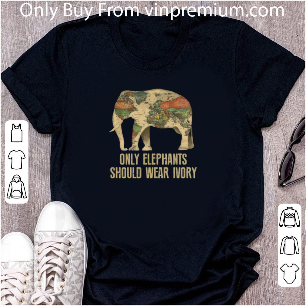 Original Only Elephants Should Wear Ivory shirt, hoodie, sweater ...