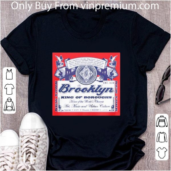 Nice Brooklyn King Of Boroughs Home Of The World’s Choiees Art Music And Urban Culture shirt