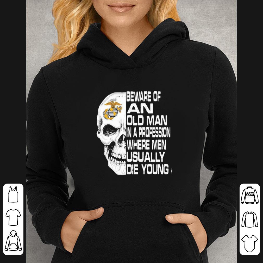 51795417 awesome skull beware of an old man in a profession where men usually die young shirt 4 - Awesome Skull Beware Of An Old Man In A Profession Where Men Usually Die Young shirt