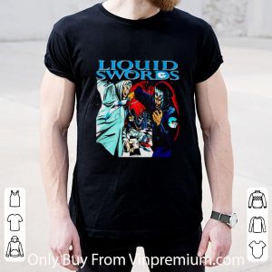 Great Liquid Swords shirt 1
