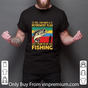 Original Vintage Yes I Do Have A Retirement Plan I Plan To Go Fishing Hook shirt 2