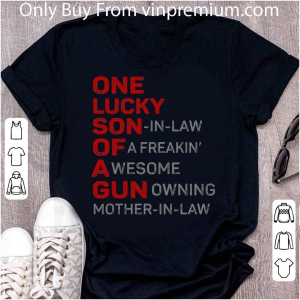 Original One Lucky Son In Law Of A Freakin’ A Wesome Gun Owning Mother In Law shirt
