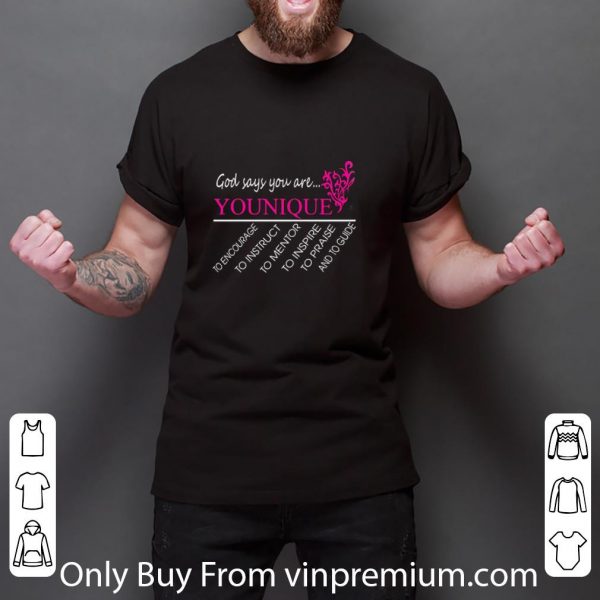Hot God Says You Are Younique To Encourage To Instruct To Mentor shirt