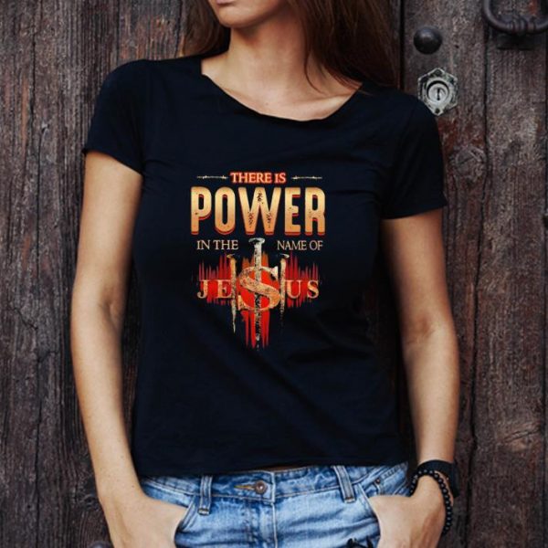 Pretty There Is Power In The Name Of Jesus Cross shirt
