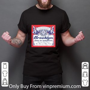 Nice Brooklyn King Of Boroughs Home Of The World’s Choiees Art Music And Urban Culture shirt 2