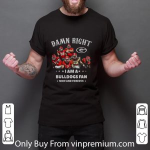 Original Damn Right I Am A Bulldogs Fan Now And Forever shirt 2