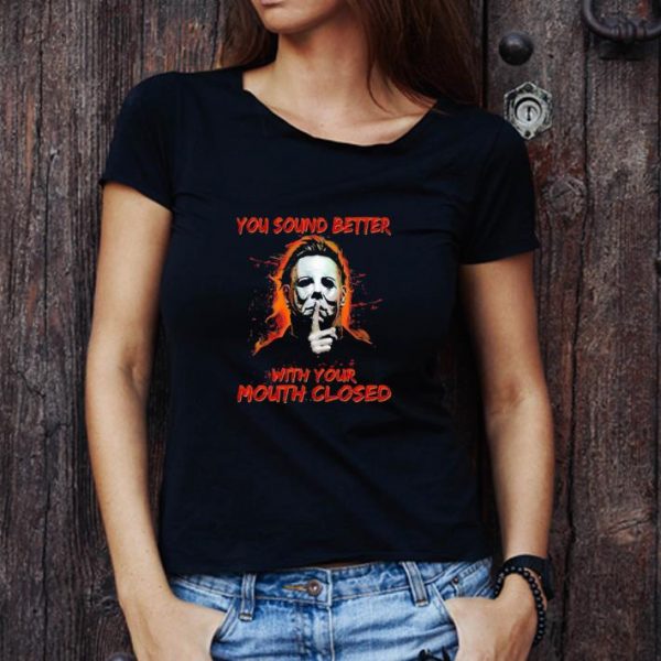 Official Halloween Michael Myers You Sound Better With Your Mouth Closed shirt