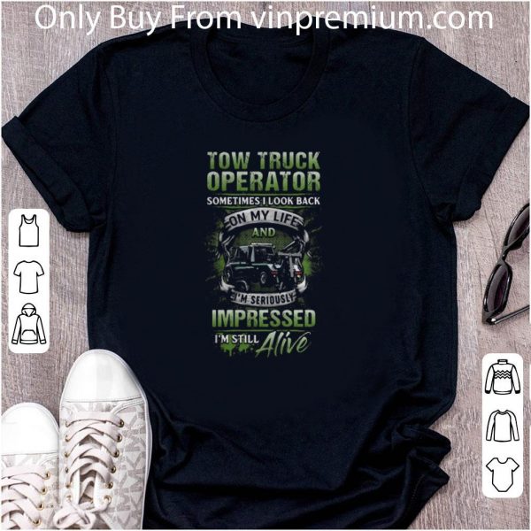 Official Tow Truck Operator On My Life And I’m Seriously Impressed shirt