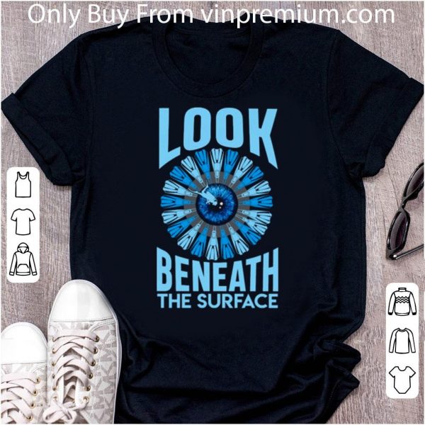 Top Diving Look Beneath The Surface shirt