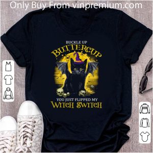 Great Cat Buckle Up Buttercup You Just Flipped My Witch Switch shirt 1