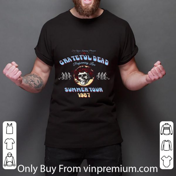 Premium For Your Listening Pleasure The Grateful Dead Performing Live Summer Tour 1987 shirt