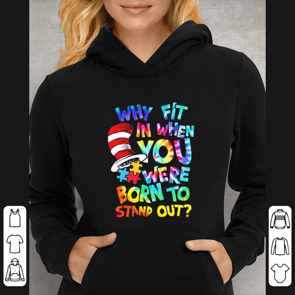 Pretty Dr Seuss Why Fit In When You Were Born To Stand Out Autism shirt 7f7062f2 pretty dr seuss why fit in when you were born to stand out autism shirt 4 - Pretty Dr Seuss Why Fit In When You Were Born To Stand Out Autism shirt