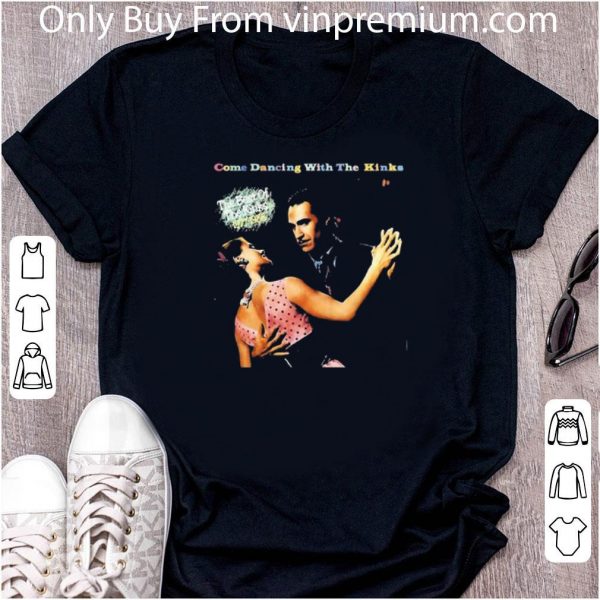 Pretty Come Dancing With The Kinks The Best Of The Kinks 1986 shirt