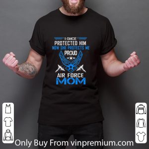 Premium I Once Protected Him Now She Protects Me Proud Air Force Mom shirt 2