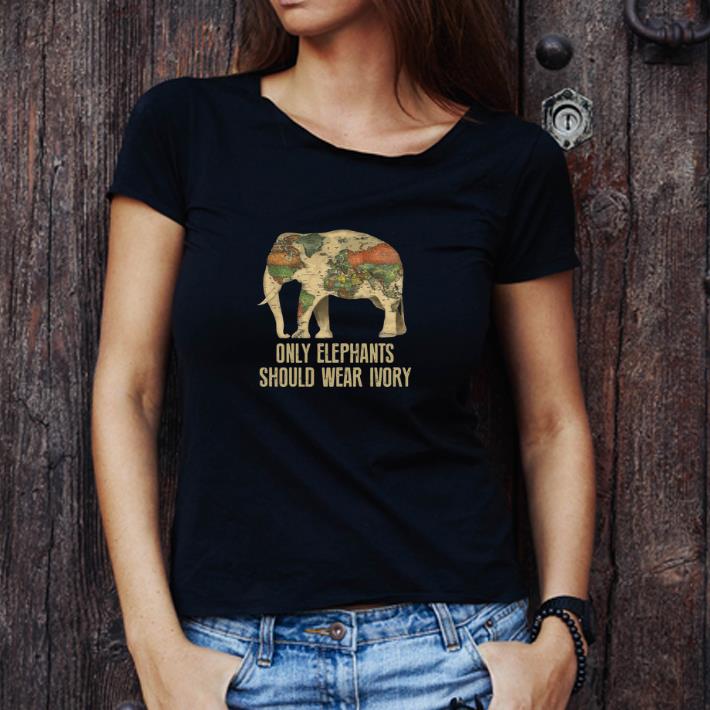 Original Only Elephants Should Wear Ivory shirt, hoodie, sweater ...