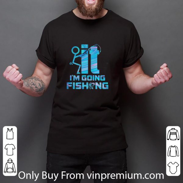 Official It I’m Going Fishing Hook shirt