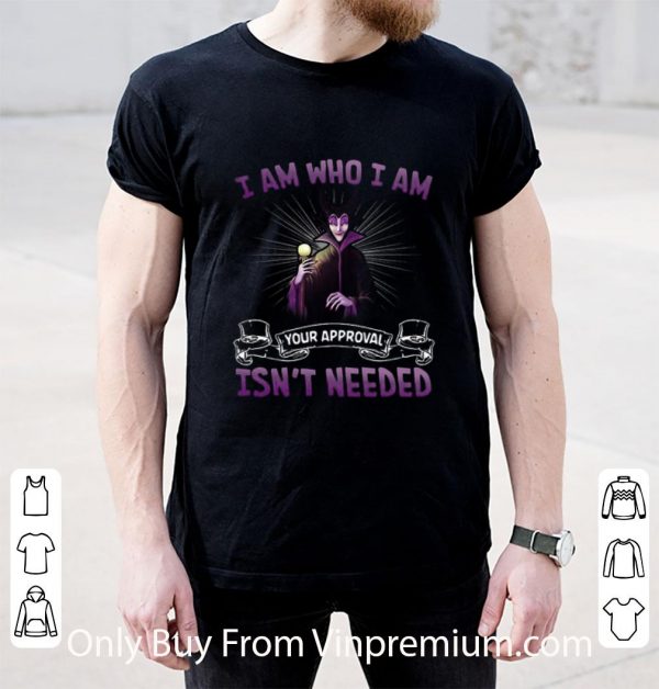Top Disney Maleficent I Am Who I Am Your Approval Isn’t Needed shirt