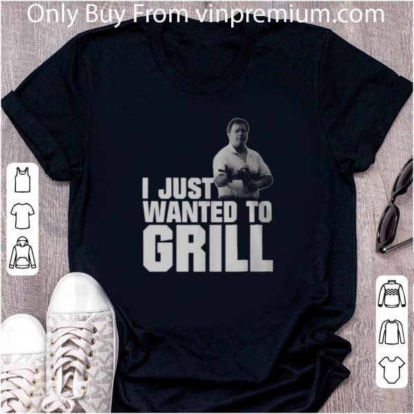 Official I Just Wanted O Grill Man Gun shirt