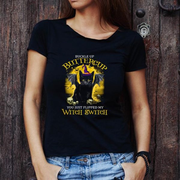 Great Cat Buckle Up Buttercup You Just Flipped My Witch Switch shirt