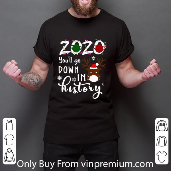 Premium Reindeer 2020 You’ll Go Down In History shirt