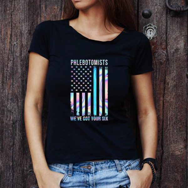 Hot Phlebotomists We’re Got Your Six American Flag Thin Blue Line shirt