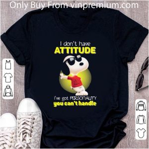 Premium Snoopy Glass I Don’t Have Attitude I’ve Got Personality You Can’t Handle shirt 1