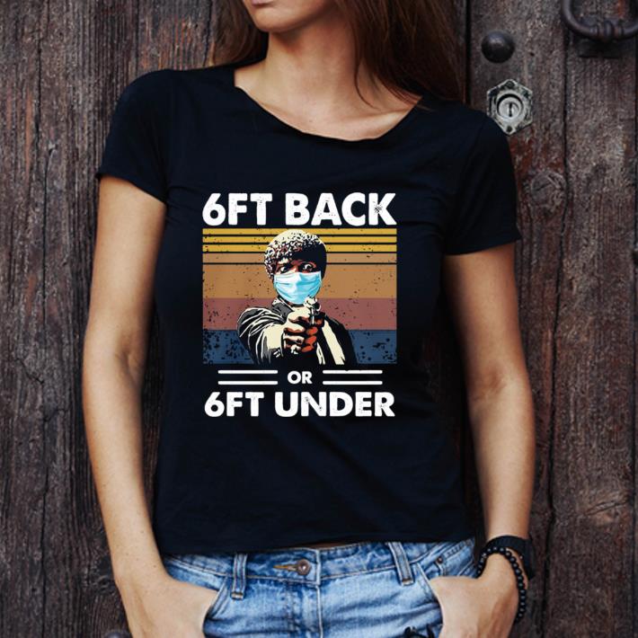 Top Vintage Samuel L Jackson Pulp Fiction Mask 6ft Back Or 6ft Under Coronavirus shirt