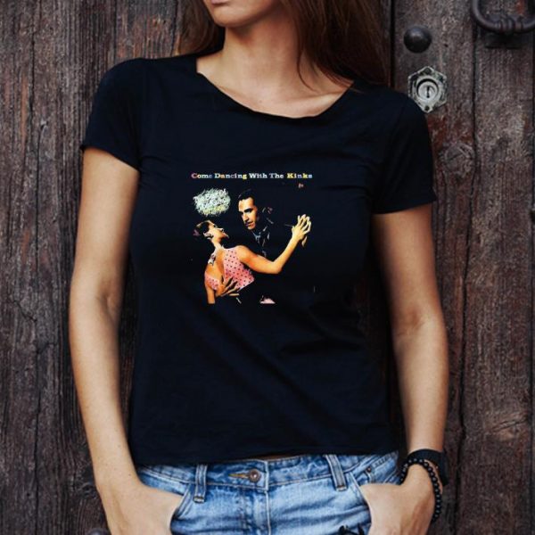 Pretty Come Dancing With The Kinks The Best Of The Kinks 1986 shirt