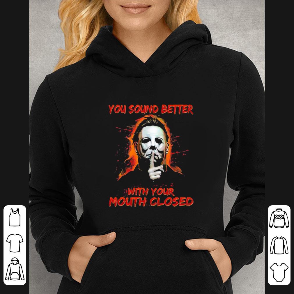 c4f1b65e official halloween michael myers you sound better with your mouth closed shirt 4 - Official Halloween Michael Myers You Sound Better With Your Mouth Closed shirt