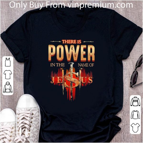 Pretty There Is Power In The Name Of Jesus Cross shirt