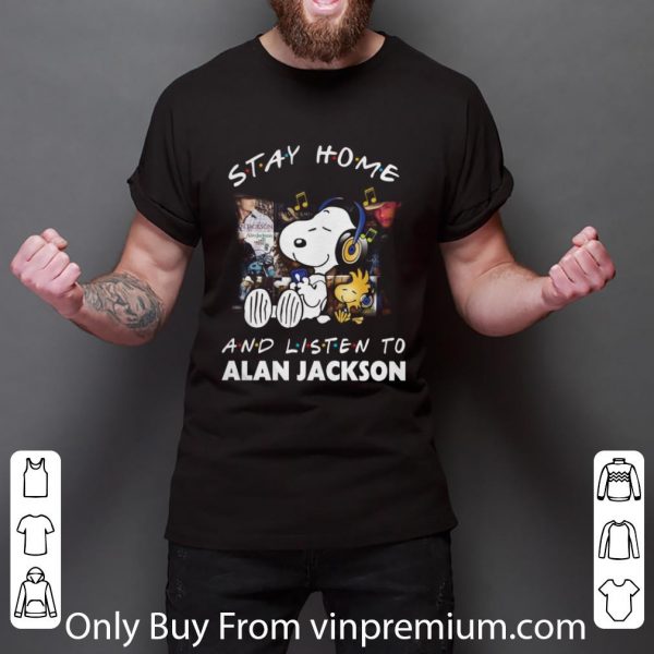 Nice Snoopy And Woodstock Stay Home And Listen To Alan Jackson shirt