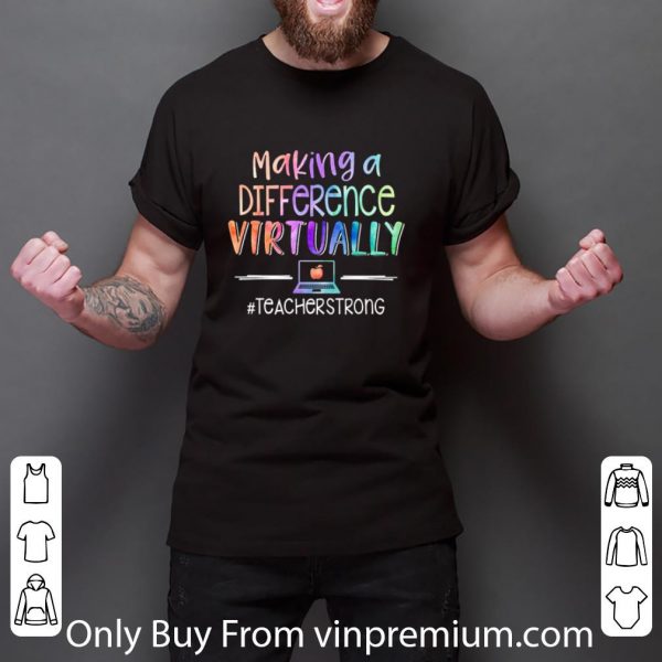 Awesome Making A Difference Virtually #teacherstrong shirt