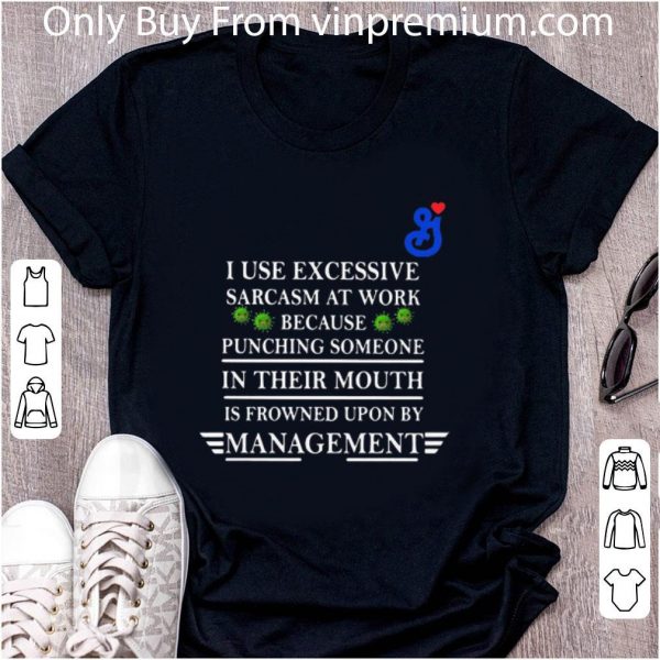 Hot General Mills I Use Excessive Sarcasm At Work Because Punching Someone In Their Mouth Is Frowned Covid-19 shirt