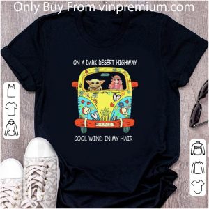 Hot Baby Yoda Hippie Girl On A Dark Desert Highway Cool Wind In My Hair shirt 1