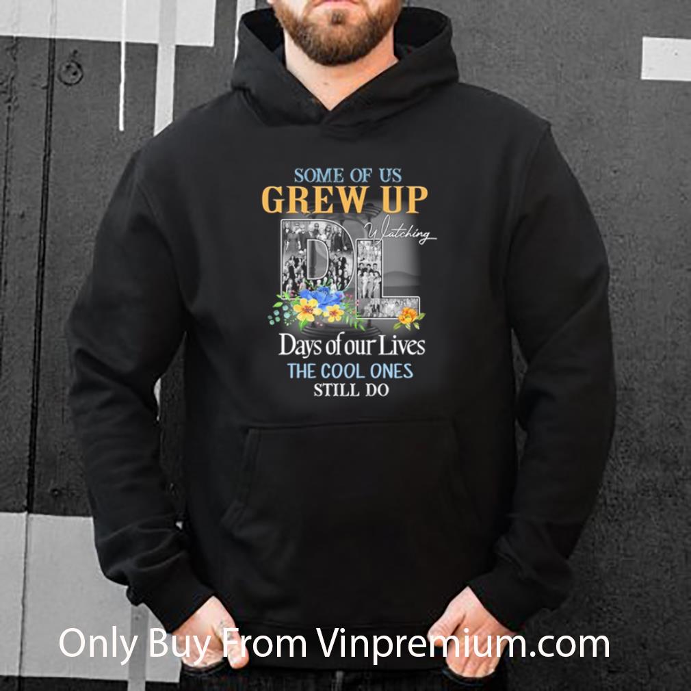 ec08a0bc great some of us grew up watching days of our lives cool ones still do shirt 4 - Great Some Of Us Grew Up Watching Days Of Our Lives Cool Ones Still Do shirt