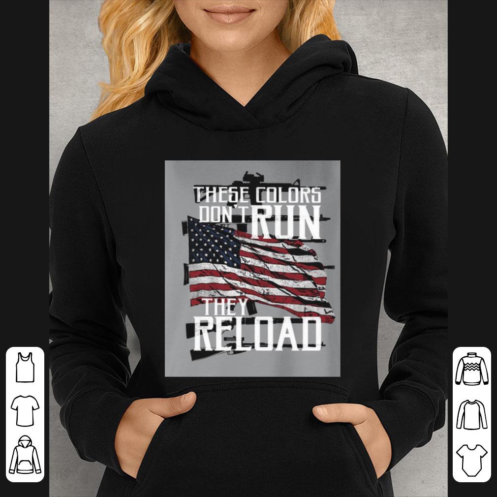 ee5e2ef6 original these colors don t run they reload guns american flag shirt 4 - Original These Colors Don't Run They Reload Guns American Flag shirt