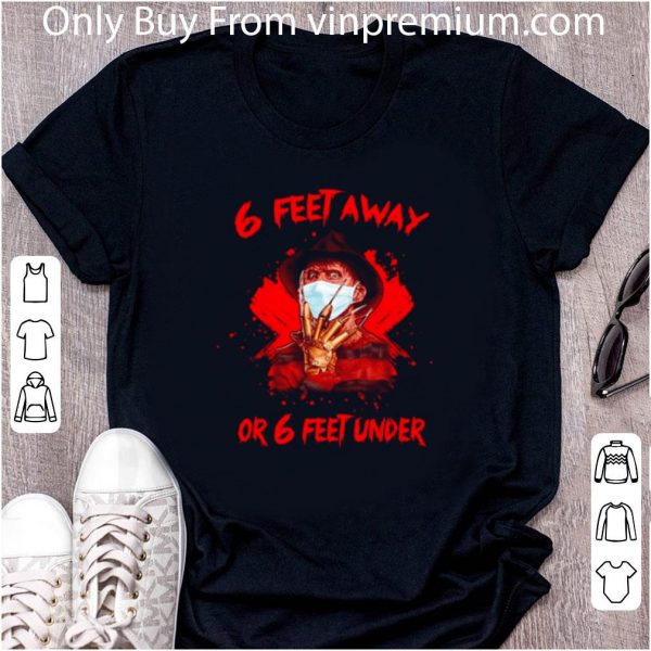 Awesome Freddy Krueger 6 Feet Away Or 6 Feet Under Covid-19 shirt