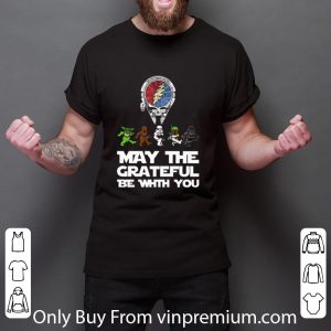 Nice Grateful Dead Star Wars May The Grateful Be With You shirt 2