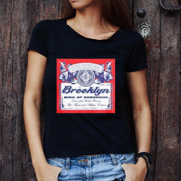 Nice Brooklyn King Of Boroughs Home Of The World’s Choiees Art Music And Urban Culture shirt
