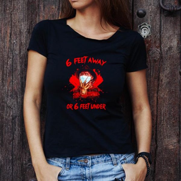 Awesome Freddy Krueger 6 Feet Away Or 6 Feet Under Covid-19 shirt