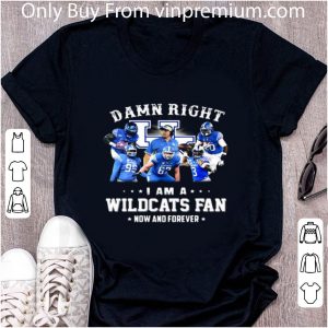 Official Damn Right I Am A Kentucky Wildcats Football Fan Now And Forever shirt 1