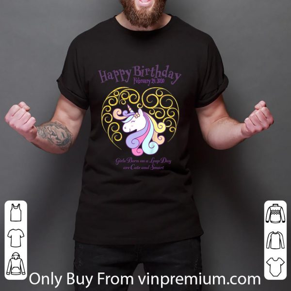 Great Leap Day Unicorn Girls Born On A Leap Day Are Cute And Smart shirt