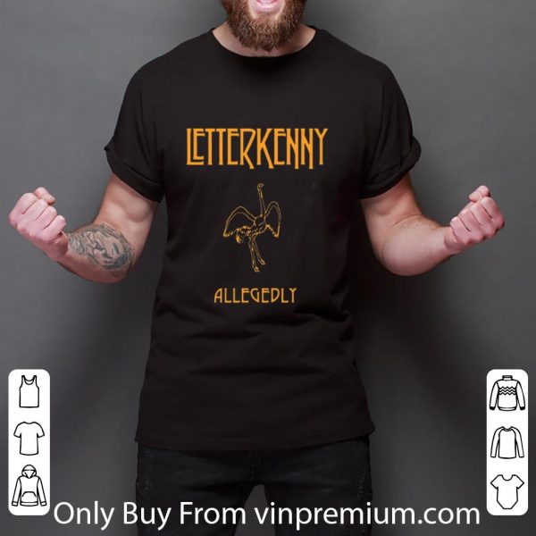 Top Letterkenny Allegedly shirt