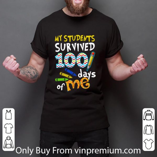 Nice My students survived 100 days of me teacher day shirt